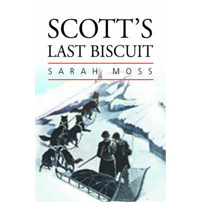 Scott's Last Biscuit: The Literature of Polar Exploration - Sarah Moss - Libros - Signal Books Ltd - 9781902669878 - 11 de enero de 2006