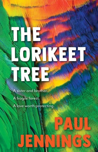 Cover for Paul Jennings · The Lorikeet Tree: First love, sibling trouble and the healing power of nature (Paperback Book) (2023)
