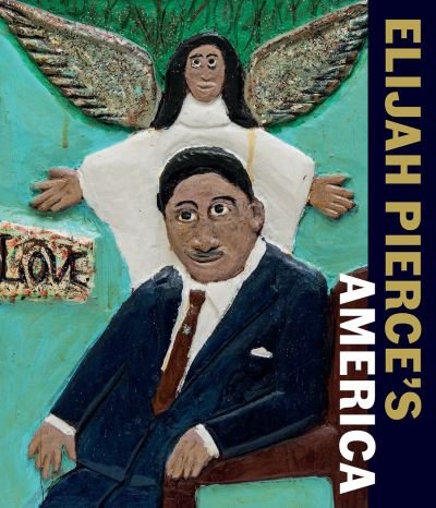 Cover for Zo Whitley · Elijah Pierce's America (Hardcover Book) (2020)