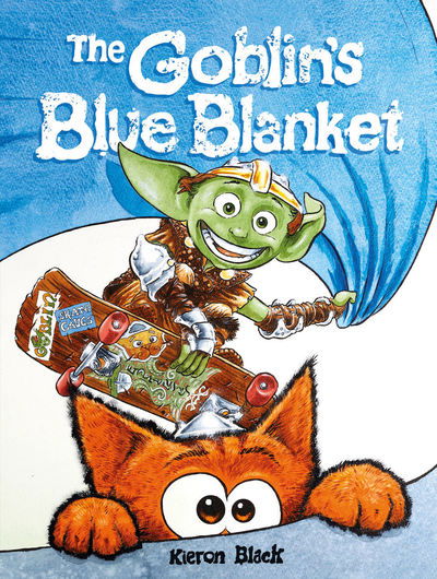 The Goblin's Blue Blanket: A story about why you shouldn't worry about the little things - Mr Kieron Black - Books - Vertebrate Publishing Ltd - 9781911342878 - February 1, 2019