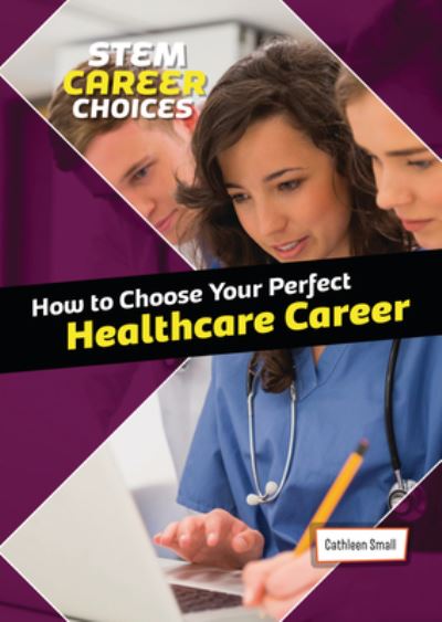 Cover for Cathleen Small · How to Choose Your Perfect Healthcare Career (Hardcover Book) (2023)