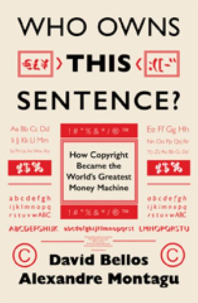 Cover for David Bellos · Who Owns This Sentence?: A History of Copyrights and Wrongs (Inbunden Bok) (2024)