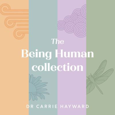 The Being Human Collection - Dr Carrie Hayward - Books - Exisle Publishing - 9781922539878 - November 1, 2023