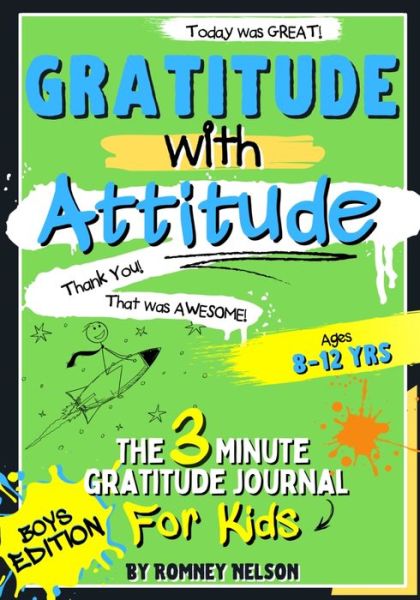 Cover for Romney Nelson · Gratitude With Attitude - The 3 Minute Gratitude Journal For Kids Ages 8-12 (Paperback Book) (2021)