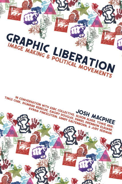 Cover for Josh MacPhee · Graphic Liberation: Perspectives on Image Making and Political Movements (Paperback Book) (2024)