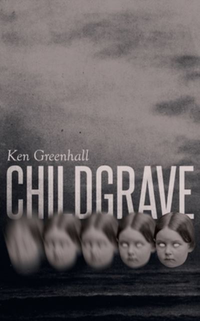 Cover for Ken Greenhall · Childgrave (Book) (2017)