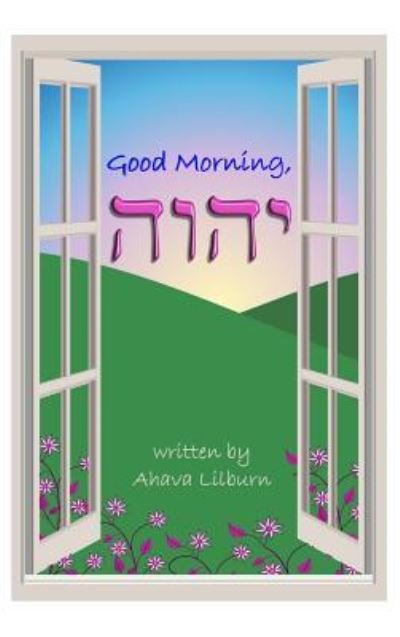 Cover for Ahava Lilburn · Good Morning, YHVH (Hardcover Book) (2016)