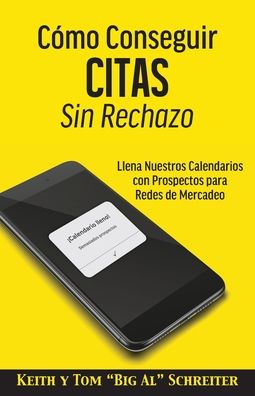 Cover for Keith Schreiter · Como Conseguir Citas Sin Rechazo : Llena Nuestros Calendarios con Prospectos para Redes de Mercadeo (Paperback Book) (2022)