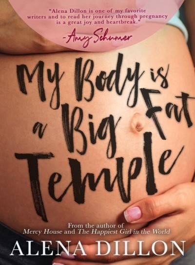 Cover for Alena Dillon · My Body Is A Big Fat Temple: An Ordinary Story of Pregnancy and Early Motherhood (Paperback Book) (2021)