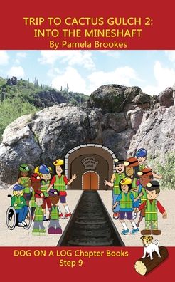 Trip to Cactus Gulch 2 (Into the Mineshaft) Chapter Book: Sound-Out Phonics Books Help Developing Readers, including Students with Dyslexia, Learn to Read (Step 9 in a Systematic Series of Decodable Books) - Dog on a Log Chapter Books - Pamela Brookes - Livros - Dog on a Log Books - 9781949471878 - 8 de março de 2020