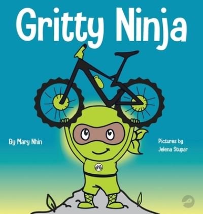 Cover for Grow Grit Press · Gritty Ninja: A Children's Book About Dealing with Frustration and Developing Grit - Ninja Life Hacks (Innbunden bok) (2020)