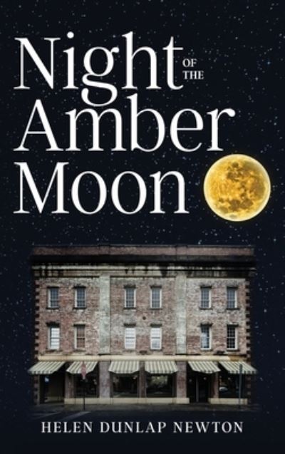 Cover for Helen Dunlap Newton · Night of the Amber Moon (Gebundenes Buch) (2021)