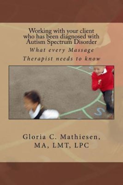 Cover for Gloria C Mathiesen · Working with Your Client Who Has Been Diagnosed with Autism Spectrum Disorder (Paperback Book) (2017)