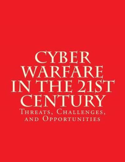 Cover for House Committee on Armed Services · Cyber Warfare in the 21st Century (Paperback Book) (2017)