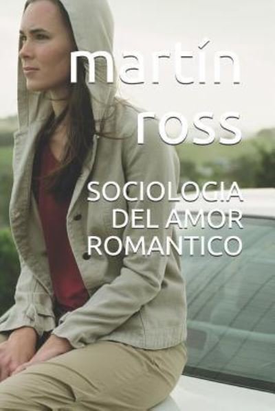 Cover for Mart Ross · Sociologia del Amor Romantico (Pocketbok) (2018)