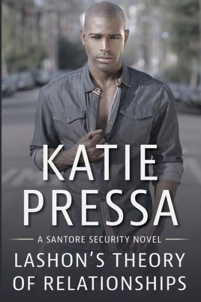 Cover for Katie Pressa · Lashon's Theory of Relationships : A Santore Security Novel (Paperback Book) (2018)
