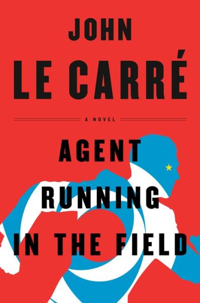 Cover for John le Carre · Agent Running in the Field: A Novel (Innbunden bok) (2019)