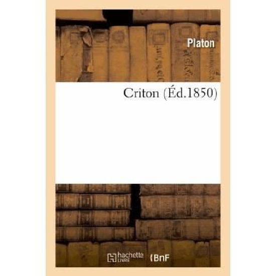 Criton - Platon - Books - Hachette Livre - Bnf - 9782012178878 - April 1, 2013