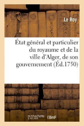 Cover for Le Roy · Etat General et Particulier Du Royaume et De La Ville D Alger, De Son Gouvernement (Paperback Book) [French edition] (2013)