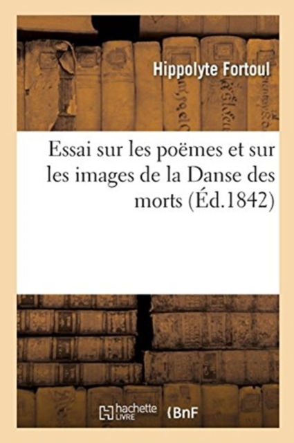 Cover for Hippolyte Fortoul · Essai Sur Les Poemes Et Sur Les Images de la Danse Des Morts (Paperback Book) (2017)