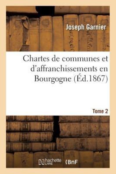 Cover for Gabbriel Breunot · Chartes de Communes Et d'Affranchissements En Bourgogne. Tome 2 (Taschenbuch) (2017)