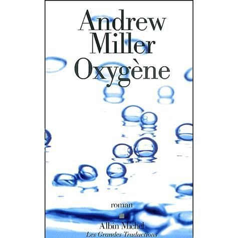 Cover for Andrew Miller · Oxygene (Collections Litterature) (French Edition) (Paperback Bog) [French, Grandes Traductions edition] (2002)