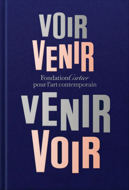 Cover for Fondation Cartier pour l'art contemporain: Voir Venir, Venir Voir (Hardcover Book) (2024)