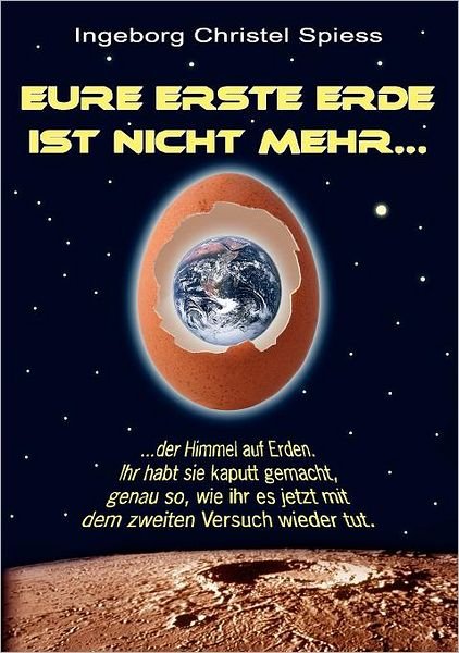 Cover for Ingeborg Christel Spiess · Eure Erste Erde Ist Nicht Mehr (Paperback Book) [German edition] (2010)