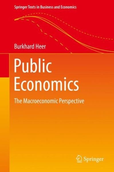 Cover for Burkhard Heer · Public Economics: The Macroeconomic Perspective - Springer Texts in Business and Economics (Hardcover bog) [1st ed. 2019 edition] (2019)