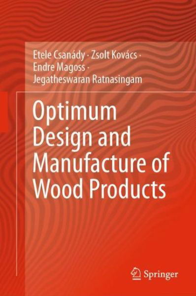 Cover for Csanády · Optimum Design and Manufacture of Wood Products (Book) [1st ed. 2019 edition] (2019)