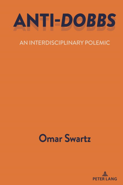 Cover for Omar Swartz · Anti-Dobbs : An Interdisciplinary Polemic (Hardcover Book) [New ed edition] (2024)