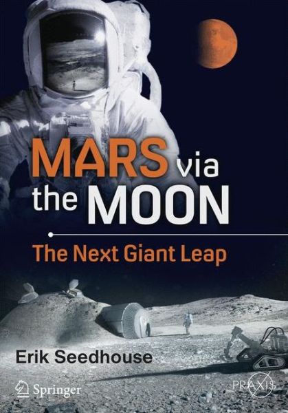 Cover for Erik Seedhouse · Mars via the Moon: The Next Giant Leap - Space Exploration (Paperback Book) [1st ed. 2016 edition] (2015)