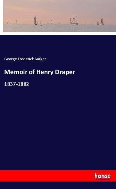 Memoir of Henry Draper - Barker - Bøger -  - 9783337575878 - 