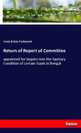 Return of Report of Committe - Parliament - Livros -  - 9783337968878 - 