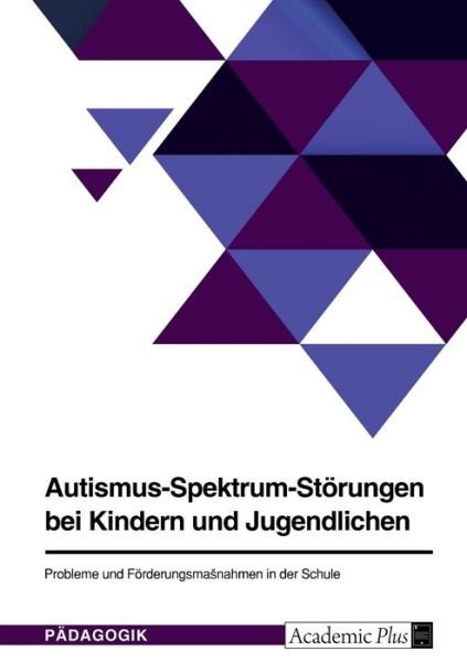 Cover for Anonym · Autismus-Spektrum-Stoerungen bei Kindern und Jugendlichen. Probleme und Foerderungsmassnahmen in der Schule (Pocketbok) (2022)