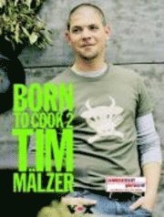 Born to Cook II - Tim Mälzer - Bøger - Goldmann Verlag - 9783442390878 - 6. oktober 2005