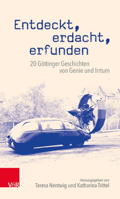 Cover for Entdeckt, erdacht, erfunden: 20 Gottinger Geschichten von Genie und Irrtum (Paperback Book) (2019)