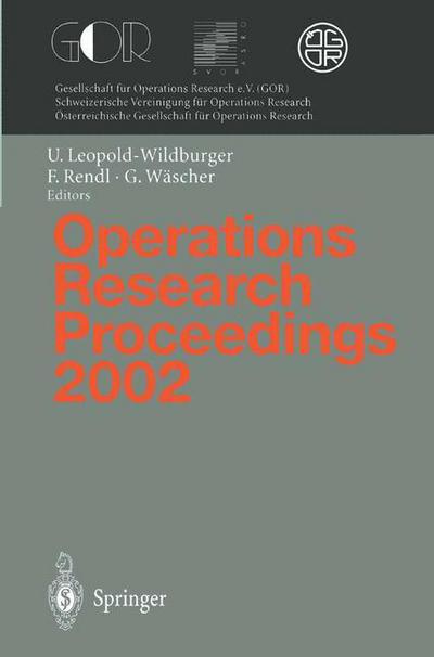 Operations Research Proceedings 2002: Selected Papers of the International Conference on Operations Research (Sor 2002), Klagenfurt, September 2 - 5, 2002 - Operations Research Proceedings - Ulrike Leopold-wildburger - Livres - Springer-Verlag Berlin and Heidelberg Gm - 9783540003878 - 24 février 2003