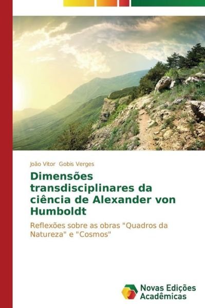 Cover for João Vitor Gobis Verges · Dimensões Transdisciplinares Da Ciência De Alexander Von Humboldt (Paperback Bog) [Portuguese edition] (2014)