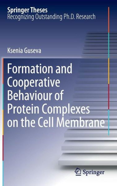 Cover for Ksenia Guseva · Formation and Cooperative Behaviour of Protein Complexes on the Cell Membrane - Springer Theses (Hardcover bog) [2012 edition] (2011)