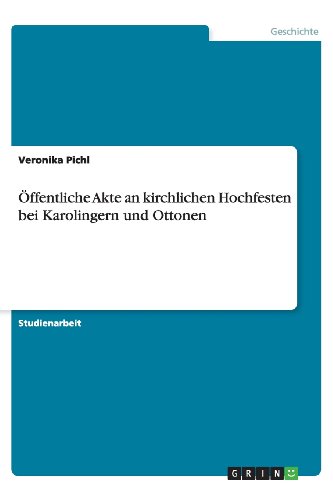 Cover for Veronika Pichl · Offentliche Akte an Kirchlichen Hochfesten Bei Karolingern Und Ottonen (Paperback Book) [German edition] (2013)