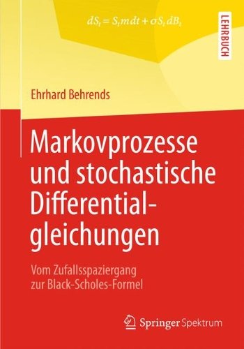 Cover for Ehrhard Behrends · Markovprozesse Und Stochastische Differentialgleichungen: Vom Zufallsspaziergang Zur Black-Scholes-Formel (Paperback Book) [2013 edition] (2012)