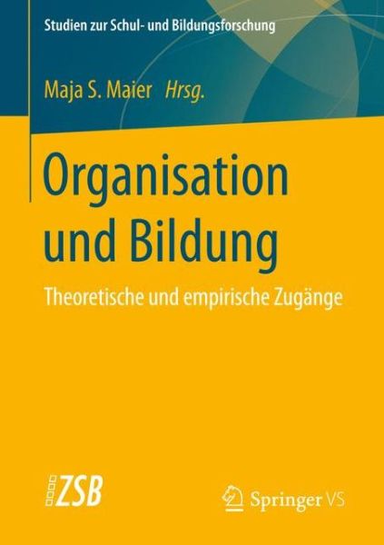 Cover for Organisation Und Bildung: Theoretische Und Empirische Zugange - Studien Zur Schul- Und Bildungsforschung (Paperback Book) [1. Aufl. 2016 edition] (2016)