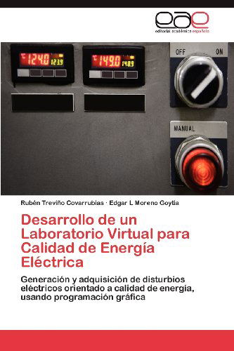 Cover for Edgar L Moreno Goytia · Desarrollo De Un Laboratorio Virtual Para Calidad De Energía Eléctrica: Generación Y Adquisición De Disturbios Eléctricos Orientado a Calidad De Energía, Usando Programación Gráfica (Paperback Book) [Spanish edition] (2012)