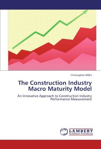 Cover for Christopher Willis · The Construction Industry Macro Maturity Model: an Innovative Approach to Construction Industry Performance Measurement (Pocketbok) (2012)
