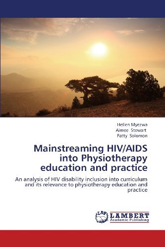 Patty Solomon · Mainstreaming Hiv / Aids into Physiotherapy Education and Practice: an Analysis of Hiv  Disability  Inclusion into Curriculum and Its Relevance to Physiotherapy Education and Practice (Paperback Bog) (2013)