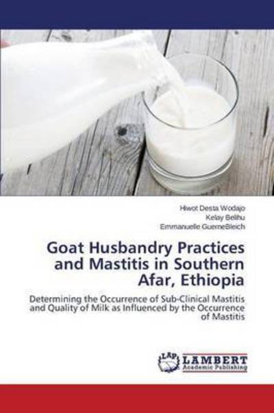 Cover for Wodajo Hiwot Desta · Goat Husbandry Practices and Mastitis in Southern Afar, Ethiopia (Paperback Book) (2015)