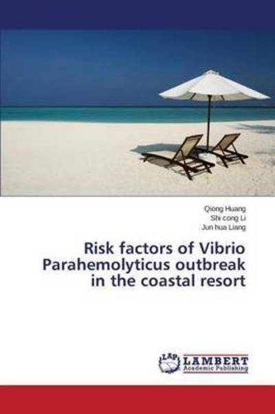 Cover for Huang Qiong · Risk Factors of Vibrio Parahemolyticus Outbreak in the Coastal Resort (Paperback Book) (2015)