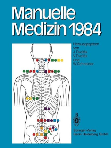 Cover for J Dvorak · Manuelle Medizin 1984: Erfahrungen Der Internationalen Seminararbeitswoche in Fischingen / Schweiz (Paperback Book) [Softcover Reprint of the Original 1st 1984 edition] (2012)