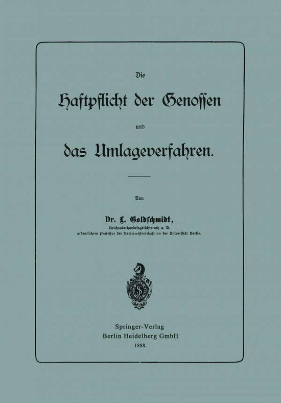 Cover for L Goldschmidt · Die Haftpflicht Der Genossen Und Das Umlageverfahren (Paperback Book) [1888 edition] (1901)